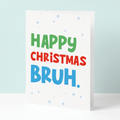 Happy Christmas Bruh Christmas card