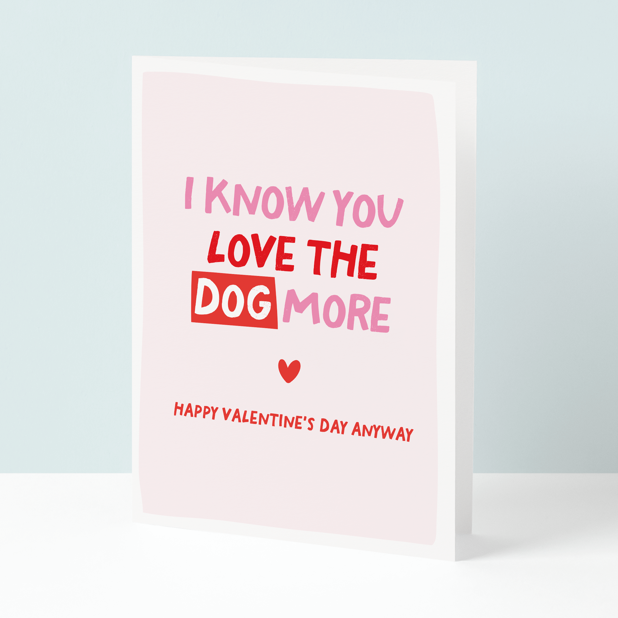 I know you love the dog more valentine's day card