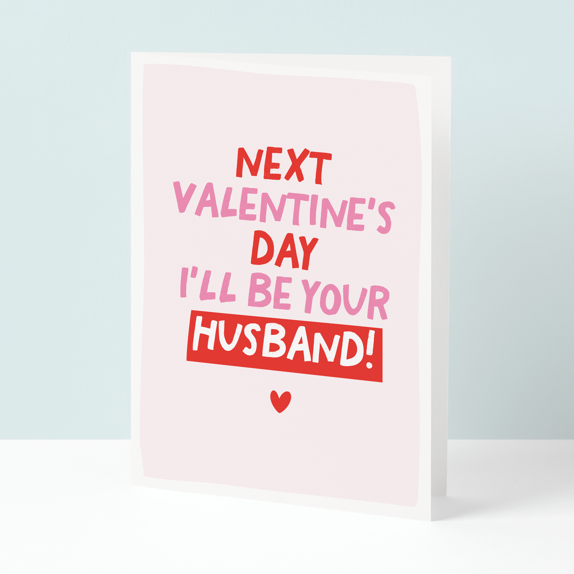 Valentine's Day card with text 'Next Valentine's Day I'll be your husband!' on a light blue background